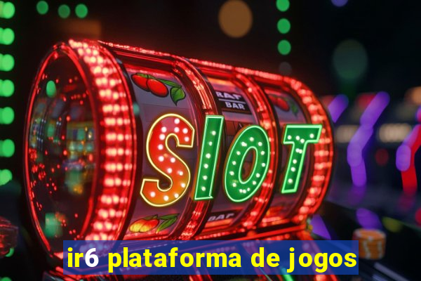 ir6 plataforma de jogos